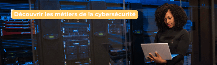 Découvrir les métiers de la cybersécurité